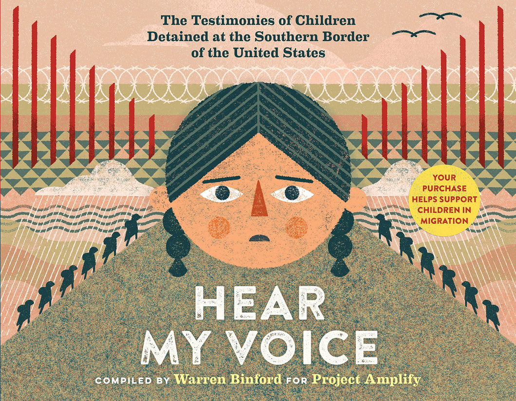 Hear My Voice/Escucha mi voz: The Testimonies of Children Detained at the Southern Border of the United States (English and Spanish Edition) by Warren Binford