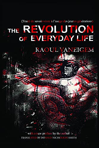 The Revolution of Everyday Life by Raoul Vaneigem
