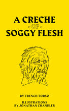A Crèche of Soggy Flesh