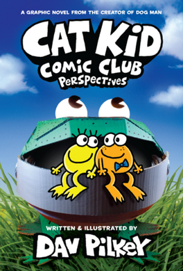 Cat Kid Comic Club #2: Perspectives by Dav Pilkey