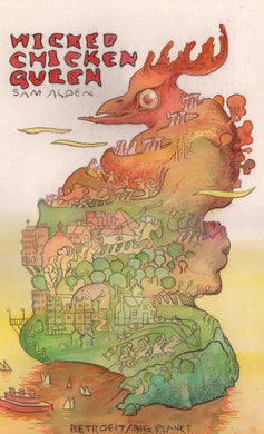 Wicked Chicken Queen by Sam Alden