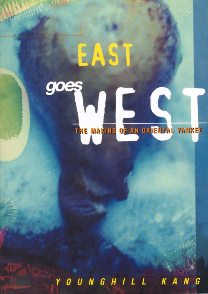 East Goes West: The Making of an Oriental Yankee by Younghill Kang.