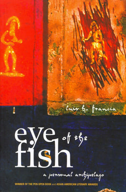 Eye of the Fish: A Personal Archipelago by Luis H. Francia