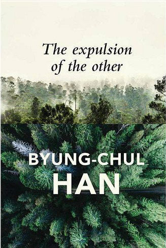 The Expulsion of the Other by Byung-Chul Han