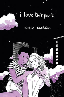 I Love This Part by Tillie Walden