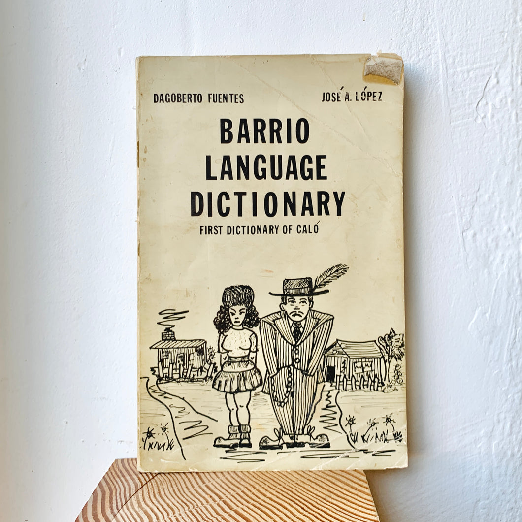 Barrio Language Dictionary: First Dictionary of Caló by Dagoberto Fuentes and José A. López