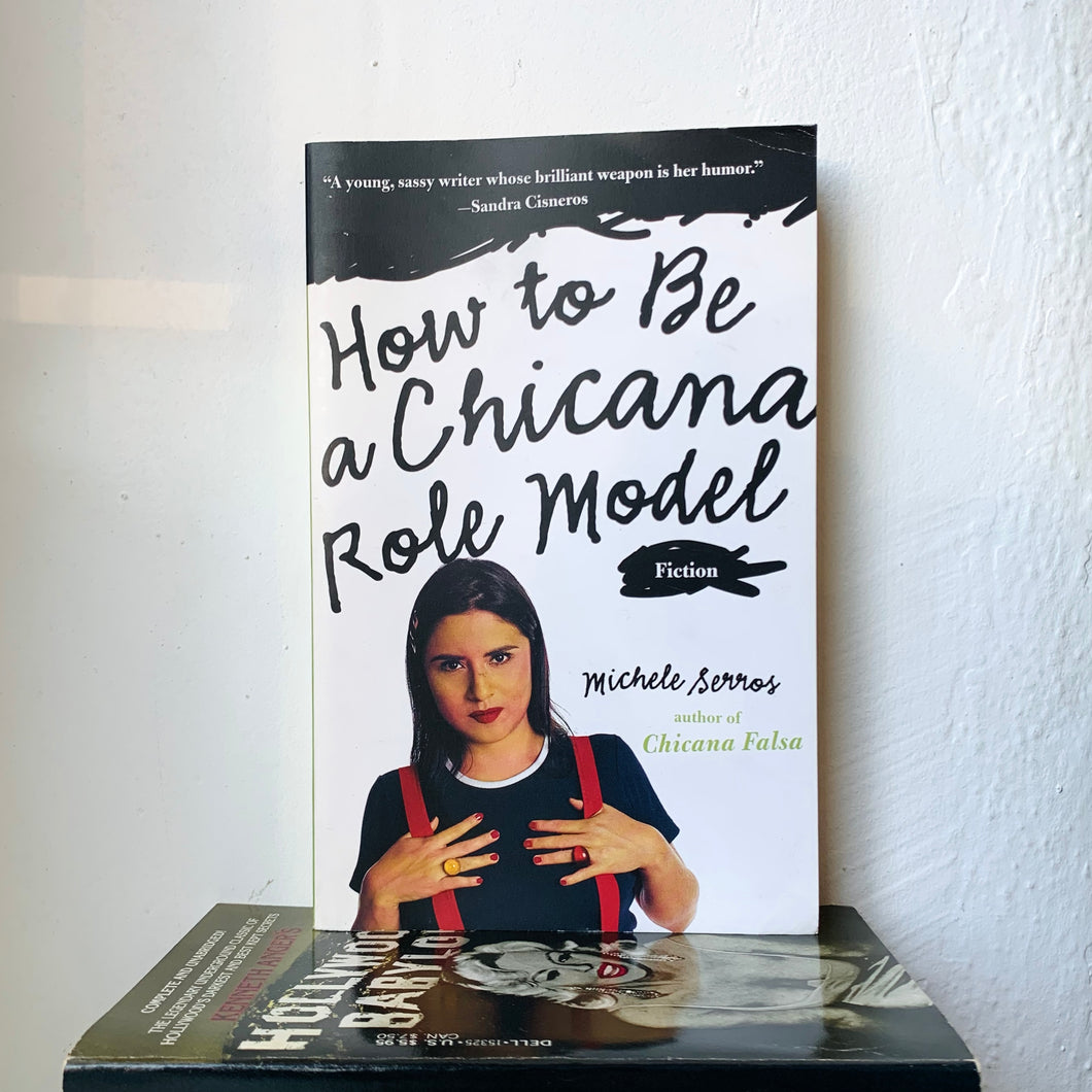 How to Be a Chicana Role Model by Michele Serros