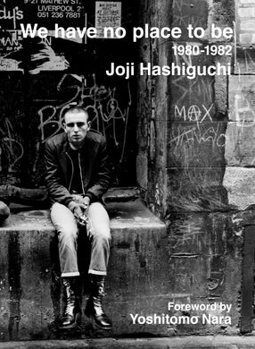 We Have No Place to Be: 1980-1982 by Joji Hashiguchi