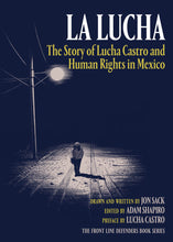 La Lucha: The Story of Lucha Castro and Human Rights in Mexico by Jon Sack