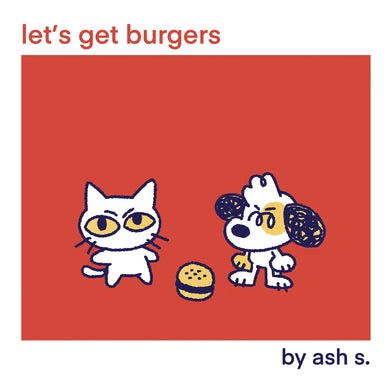 Let’s Get Burgers by ash s.