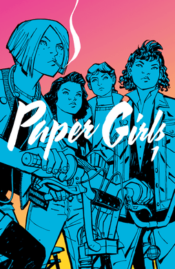 Paper Girls Vol. 1 by Brian K. Vaughan
