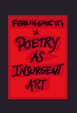 Poetry as Insurgent Art by Lawrence Ferlinghetti