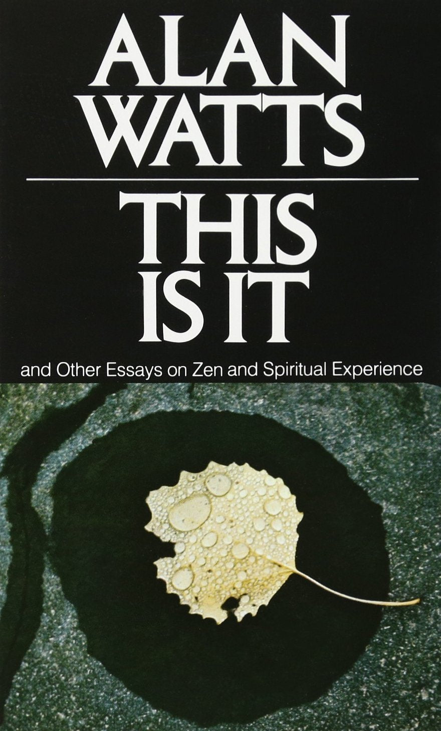 This Is It and Other Essays on Zen and Spiritual Experience by Alan W. Watts