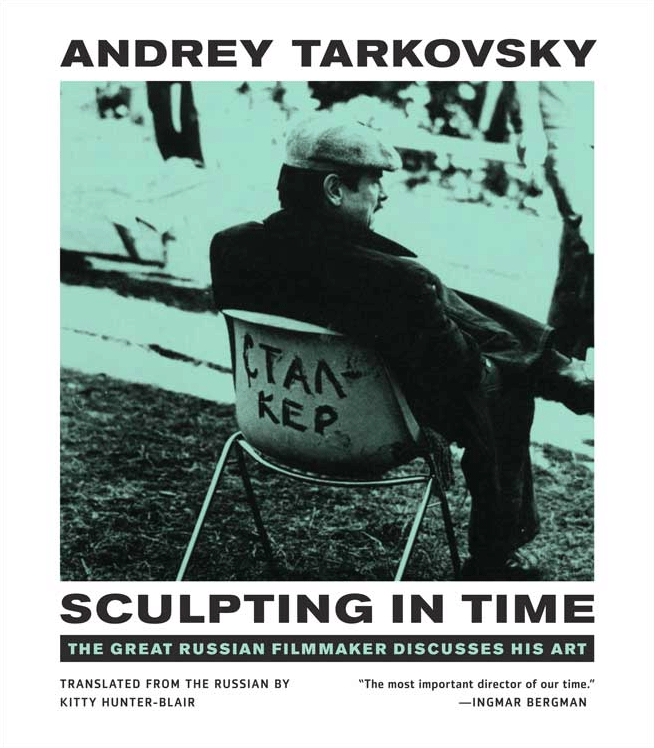 Sculpting in Time: Reflections on the Cinema by Andrey Tarkovsky