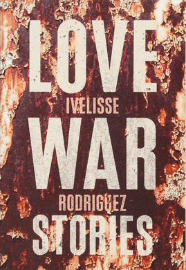 Love War Stories by Ivelisse Rodrigue