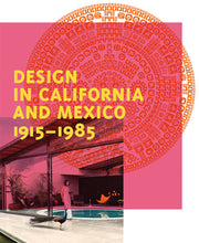 Design in California and Mexico, 1915–1985