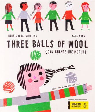 Three Balls of Wool (Can Change the World) by Henriqueta Cristina and Yara Kono