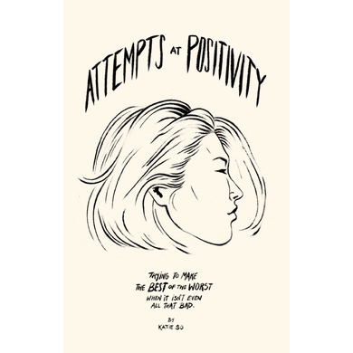 Attempts at Positivity by Katie So