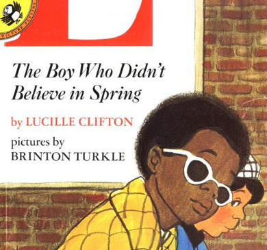 The Boy Who Didn't Believe in Spring by Lucille Clifton