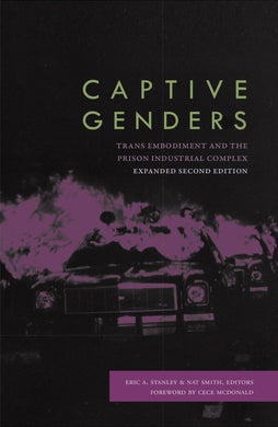 Captive Genders: Trans Embodiment and the Prison Industrial Complex, Second Edition
