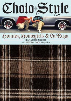 Cholo Style: Homies, Homegirls and La Raza by Reynaldo Berrios