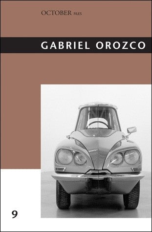 Gabriel Orozco (October Files) by Yve-Alain Bois