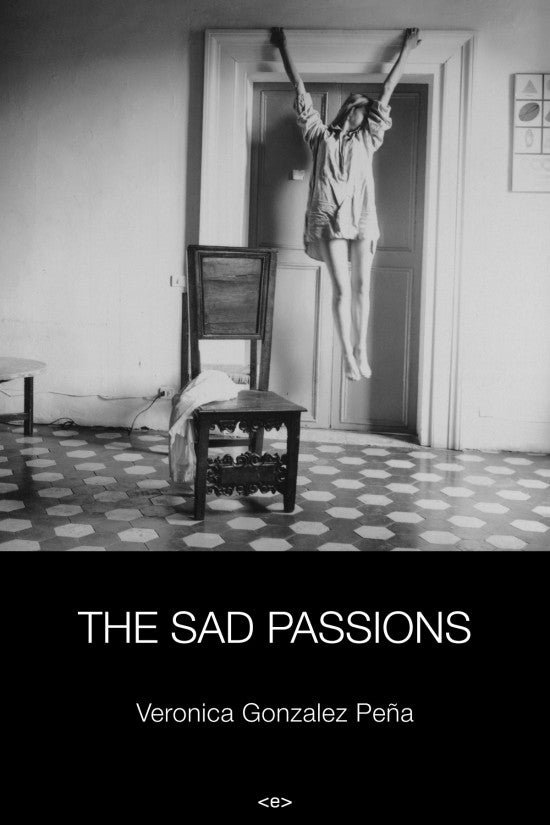 The Sad Passions by Veronica Gonzalez Peña