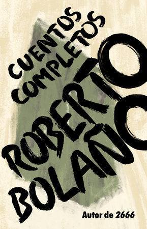 Cuentos Completos by Roberto Bolaño