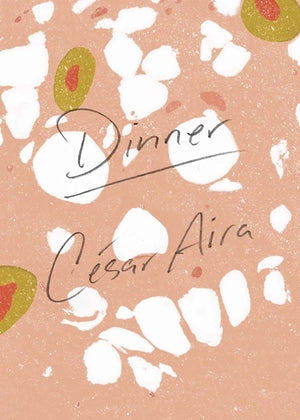Dinner by César Aira