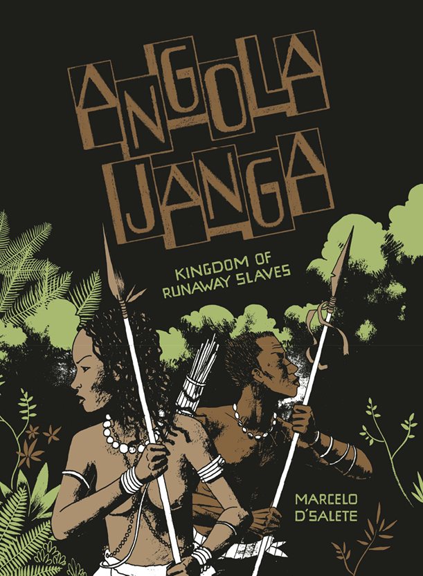 Angola Janga: Kingdom of Runaway Slaves by Marcelo D'Salete