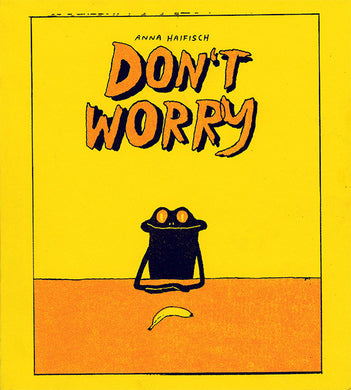 Don't Worry by Anna Haifisch