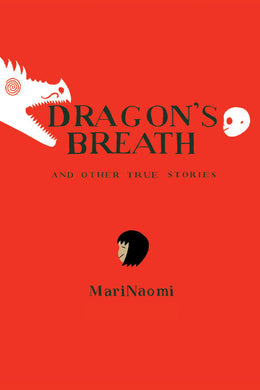Dragon's Breath and Other True Stories by MariNaomi