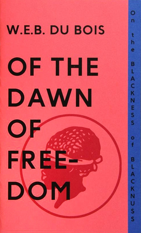 Of the Dawn of Freedom by W.E.B. Du Bois