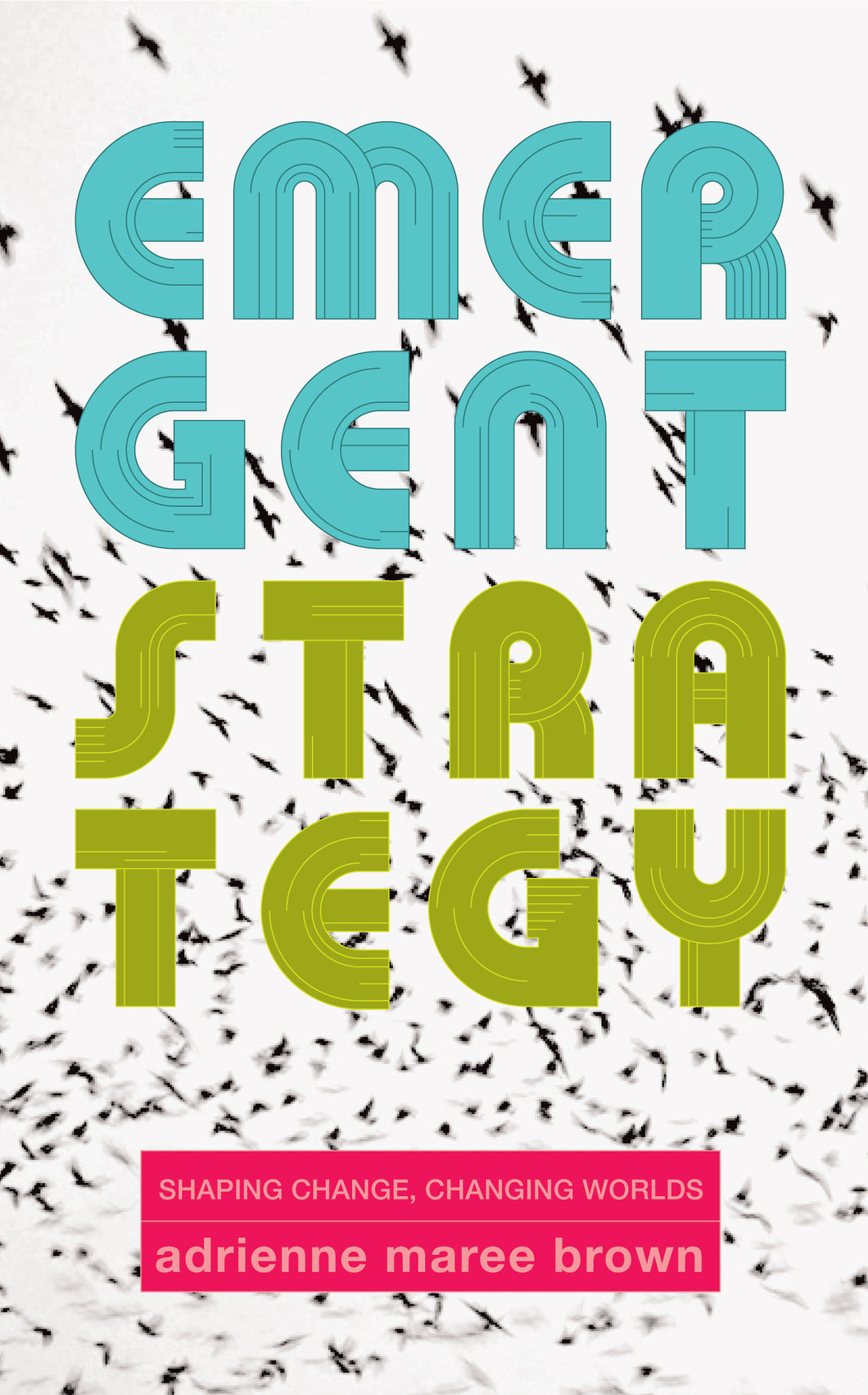 Emergent Strategy by Adrienne Maree Brown