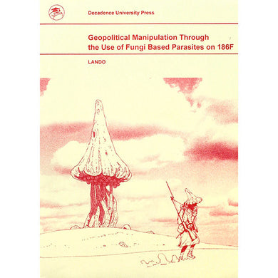Geopolitical Manipulation Through the Use of Fungi by Lando