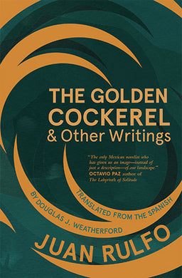 The Golden Cockerel & Other Writings by Juan Rulfo