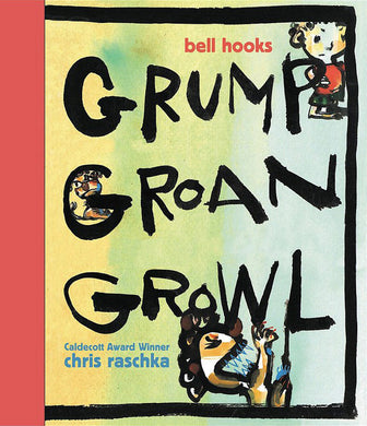Grump Groan Growl by Bell Hooks, Chris Raschka