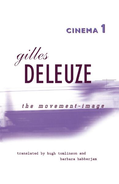 Cinema 1: The Movement-Image by Gilles Deleuze