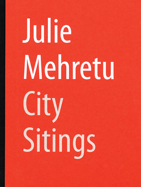Julie Mehretu: City Sitings