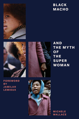 Black Macho and the Myth of the Superwoman by Michelle Wallace
