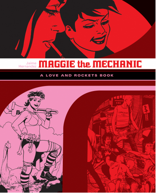 Love and Rockets Library: Maggie the Mechanic by Jaime Hernandez