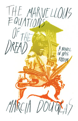 The Marvellous Equations of the Dread by Marcia Douglas