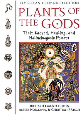 Plants of the Gods: Their Sacred, Healing, and Hallucinogenic Powers by Richard Evans Schultes, Albert Hofmann and Christian Rätsch