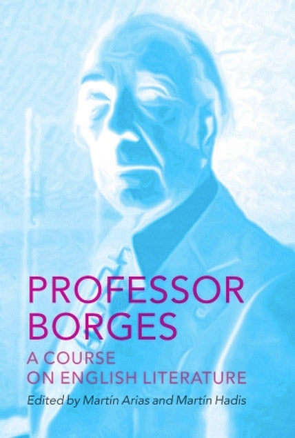 Professor Borges: A Course On English Literature Nonfiction by Jorge Luis Borges