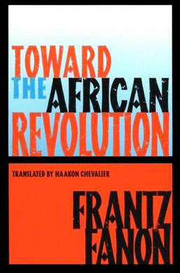 Toward the African Revolution by Frantz Fanon