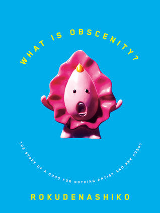 What Is Obscenity? by Rokudenashiko