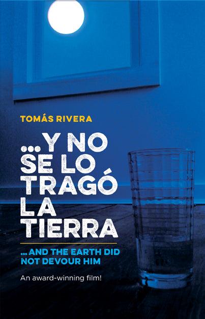 ...y no se lo trago la tierra / And The Earth Did Not Devour Him (Bilingual Edition) by Tomas Rivera