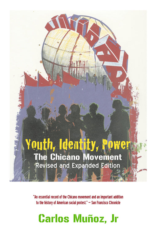 Youth, Identity, Power The Chicano Movement by Carlos Muñoz, Jr