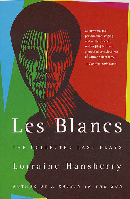 Les Blancs: The Collected Last Plays by Lorraine Hansberry